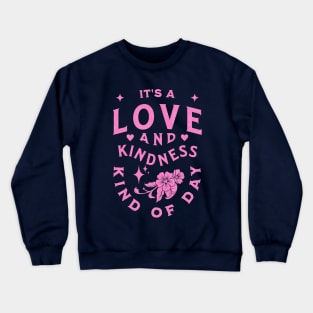 It's A Love And Kindness Kind of Day - Vintage Crewneck Sweatshirt